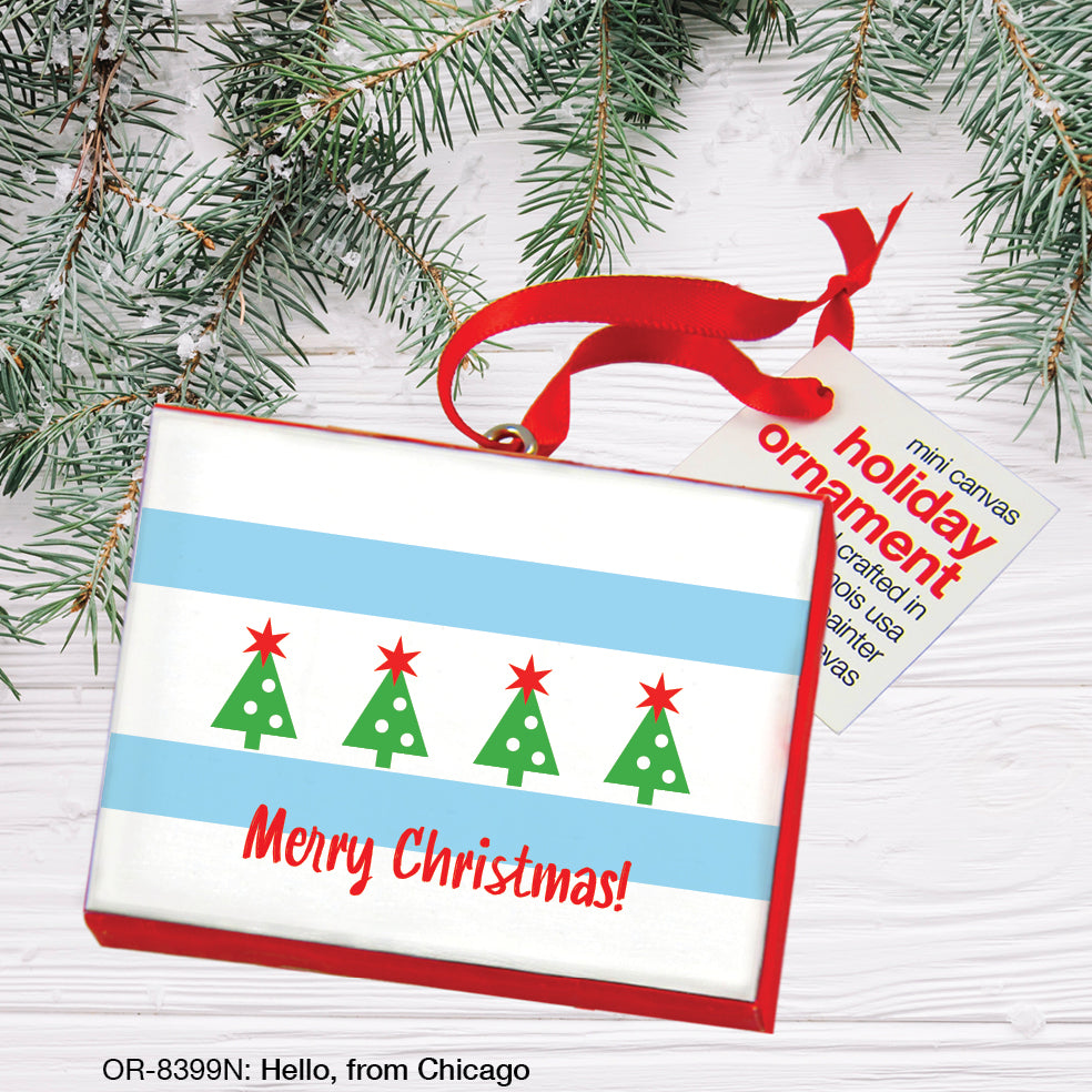 Hello, From Chicago, Ornament (OR-8399N), Front, printedcanvas.com