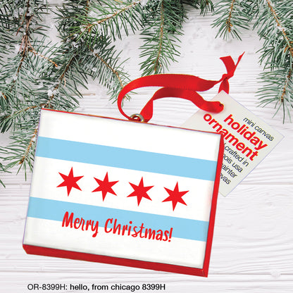 Hello, From Chicago, Ornament (OR-8399H), Front, printedcanvas.com