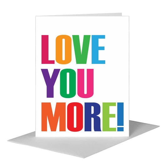 Love You More, Greeting Card (#8282A) A2 Card Front, www.printedcanvas.com