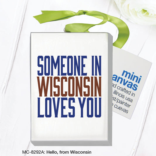 Hello, from Wisconsin, Mini Canvas (MC-8292A)