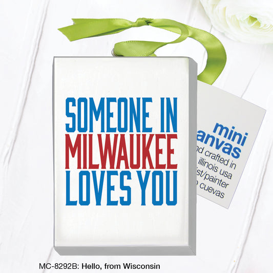 Hello, from Wisconsin, Mini Canvas (MC-8292B)