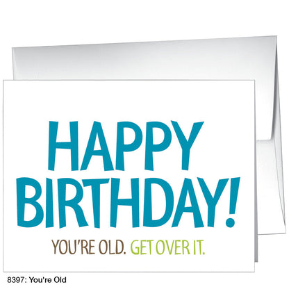 You're Old, Greeting Card (8397), A2, printedcanvas.com