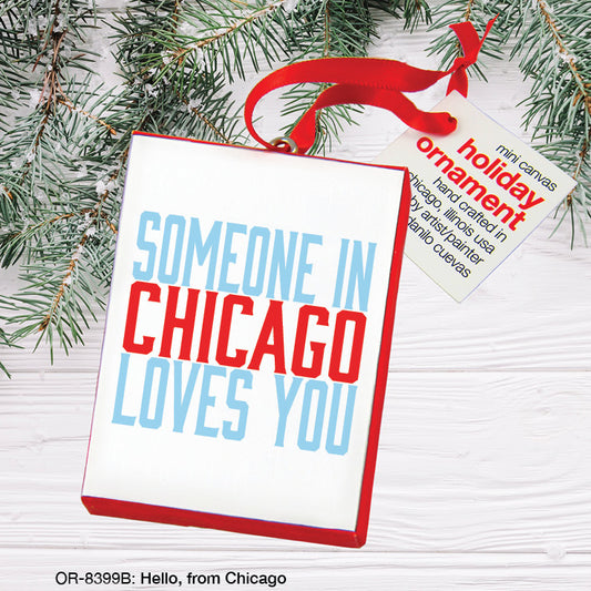 Hello, From Chicago, Ornament (OR-8399B), Front, printedcanvas.com