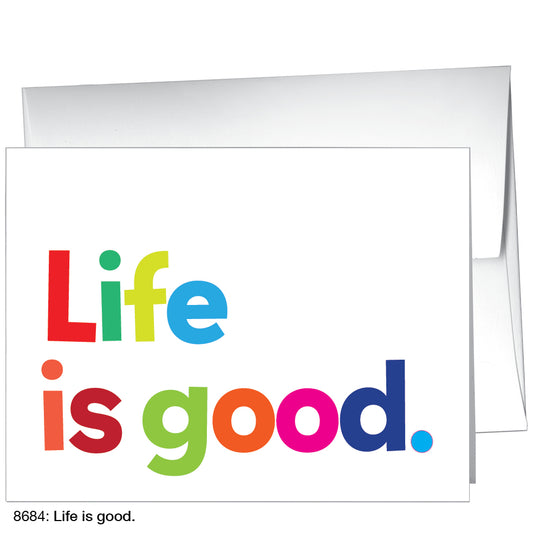 Life is good., Greeting Card (8684)